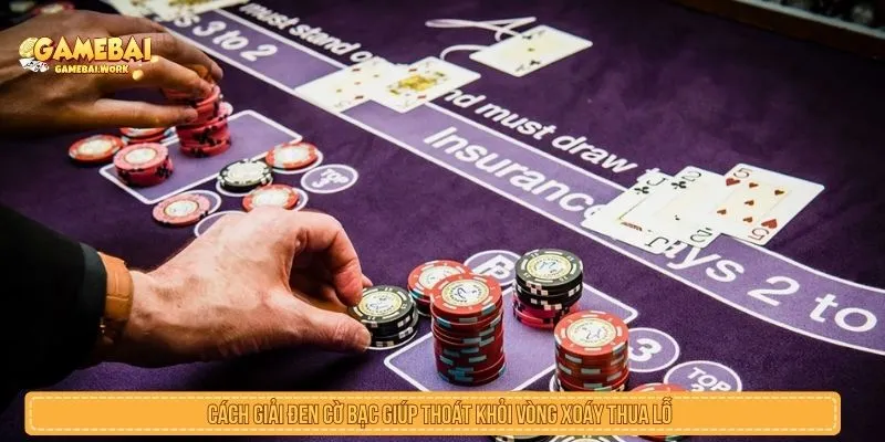 Cách giải đen cờ bạc