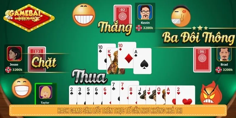 Hack game sâm lốc trên thực tế gần như không khả thi