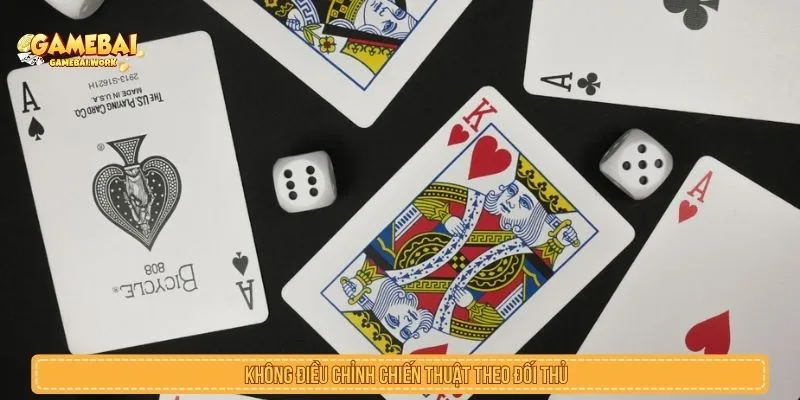 Không điều chỉnh chiến thuật theo đối thủ